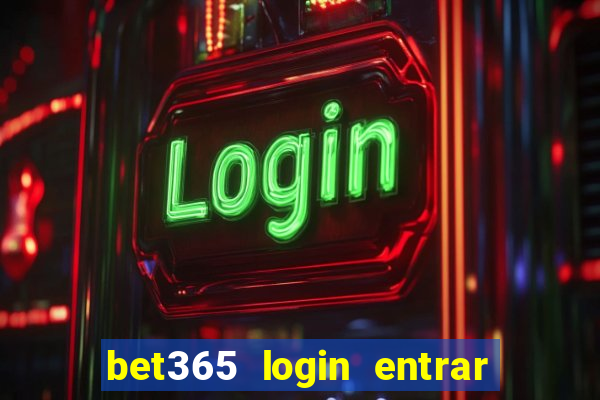 bet365 login entrar agora direto